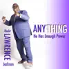Pastor Lawrence Jackson - Anything He Has Enough Power - Single